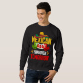 Sweatshirt Cinco de Mayo mexican today hungover tomorrow fies (Devant entier)