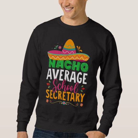 Sweatshirt Cinco De Mayo  Nacho Average School Secretary Mexi (Devant)