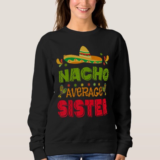 Sweatshirt Cinco De Mayo Nacho Average Sister Mexico Toddler  (Devant)