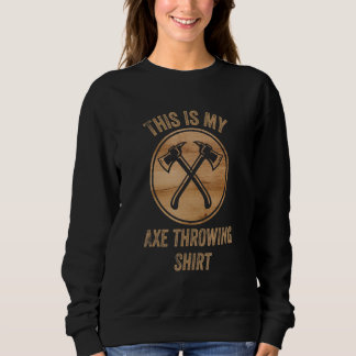 Sweatshirt Citation Ax Thrower Avec Axes Croisés C'Est Mon Ax