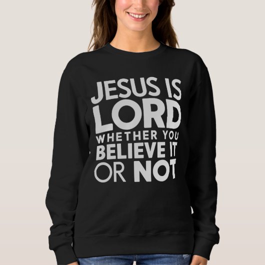 Sweatshirt Citation Chrétienne Jésus Est Seigneur (Devant)