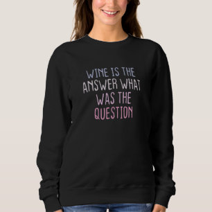 Sweatshirt Citation colorée graphique Le vin est la réponse Q