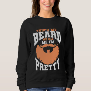 Sweatshirt Citation de barbe, Touchez ma barbe et dites-moi q