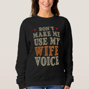 Sweatshirt Citation de femme ne m'obligez pas à utiliser le W