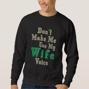 Sweatshirt Citation de femme ne m'obligez pas à utiliser le W