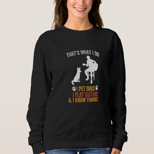 Sweatshirt Citation de guitare Thatu2019s Ce que je fais Pet (Devant)