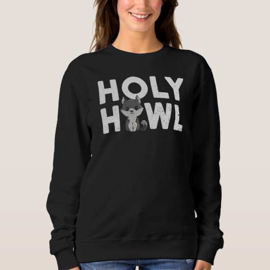 Sweatshirt Citation De Holy Howl Pour Un Expert Wolf (Devant)