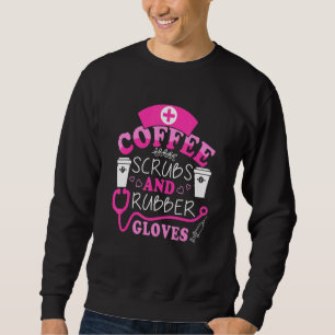 Sweatshirt Citation de l'infirmière mignonne Coffee Scrubs et