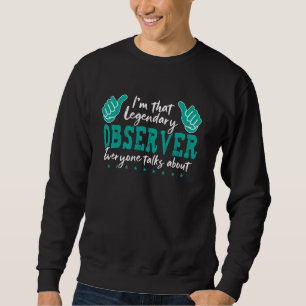 Sweatshirt Citation de profession drôle Observateur légendair