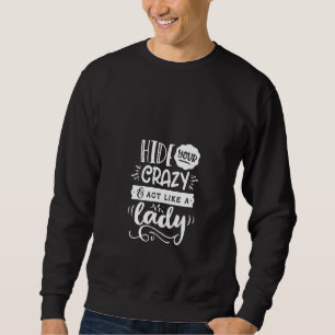 Sweatshirt Citation Des Femmes Sassy Cacher Votre Crazy Act C