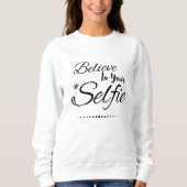 Sweatshirt Citation Drôle Croyez En Votre Selfie Script Noir (Devant)
