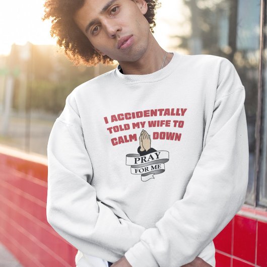 Sweatshirt Citation drôle de mari - Priez pour moi