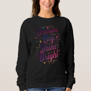 Sweatshirt Citation Inspirationnelle "Dream Big, Shine Bright