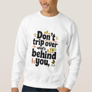 Sweatshirt Citation rétrospective : Ne pas trébucher sur ce q