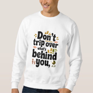 Sweatshirt Citation rétrospective : Ne pas trébucher sur ce q