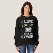 Sweatshirt Citations De Café Et D'Oxygène J'Aime Le Café Avec (Devant entier)