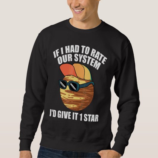 Sweatshirt Citations de Pluto Si Je Devais Noter Notre Systèm (Devant)