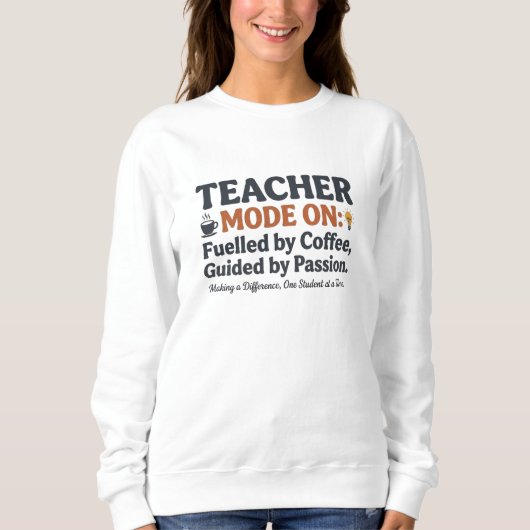 Sweatshirt Citations de style Enseignant Mode Activé (Devant)