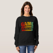 Sweatshirt Citations sarcastiques de Game Changer 3 (Devant entier)