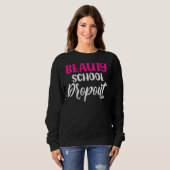 Sweatshirt Citer Beauté School Dropout Ladies (Devant entier)