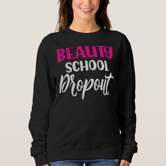 Sweatshirt Citer Beauté School Dropout Ladies (Devant)