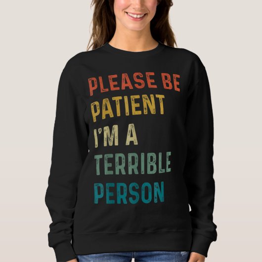 Sweatshirt Citer S'il vous plaît être patient Je suis une per (Devant)