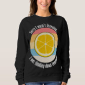 Sweatshirt Citrus Fruit Citron Citation Ironique À Propos De  (Devant)