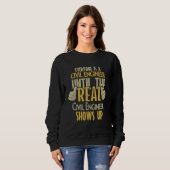 Sweatshirt Civil Engineer Until The Real One Shows Up (Devant entier)