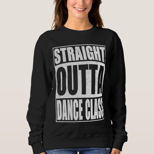 Sweatshirt Classe de danse Stright Outta (Devant)