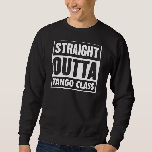 Sweatshirt Classe Tango Straight Outta Classe Tango Enseignan (Devant)