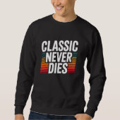 Sweatshirt Classic Never Dies Retro Vintage  (Devant)