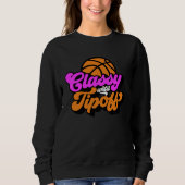 Sweatshirt Classy Until Tipoff Basketball (Devant)