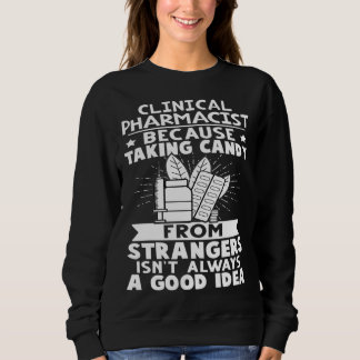 Sweatshirt Clinical Pharmacist Candy From Strangers Isn t A G