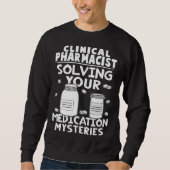 Sweatshirt Clinical Pharmacist Solving Your Medication Myster (Devant)