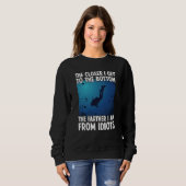 Sweatshirt Closer I Get To The Bottom  Scuba Dive Diving (Devant entier)