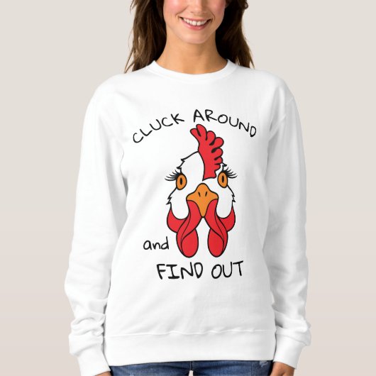 Sweatshirt Cluck Around and Find Chicken Hen Funny (Devant)