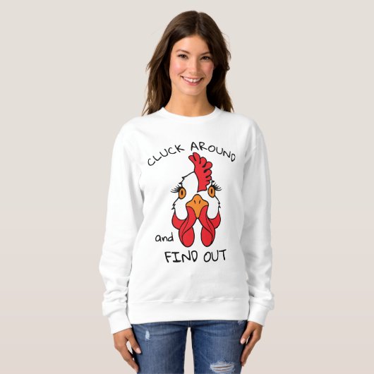 Sweatshirt Cluck Around and Find Chicken Hen Funny (Devant entier)