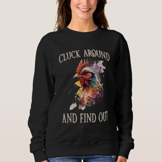 Sweatshirt Cluck Around And Find Out Chicken (Devant)