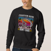 Sweatshirt Coaster Hair Dont care Roller Coaster (Devant)