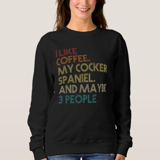 Sweatshirt Cocker Spaniel Chien propriétaire Citation Vinta (Devant)