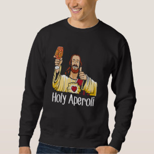 Sweatshirt Cocktail Holy Aperoli Jesus Christ Boire AperolyP