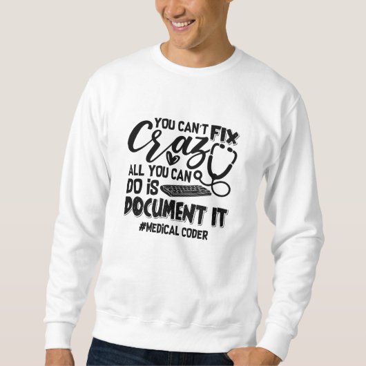 Sweatshirt Codage ICD Coder Médicale Coder Vous ne pouvez pas (Devant)