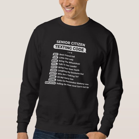 Sweatshirt Code de SMS pour personnes âgées Cool Drôle Vieill (Devant)
