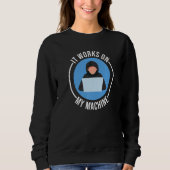 Sweatshirt Codeur De Programmeur Drôle Il Fonctionne Sur Ma M (Devant)