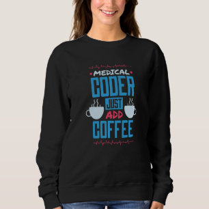 Sweatshirt Codeur médical Ajoutez simplement du café Infirmiè