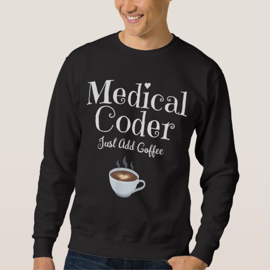 Sweatshirt Codeur Médicale Ajoutez simplement un devis de caf (Devant)