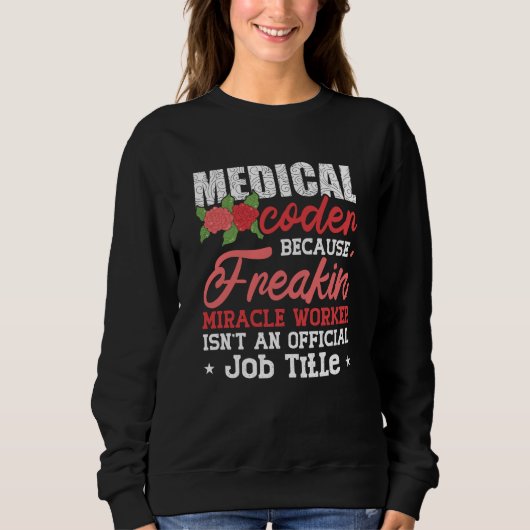Sweatshirt Codeur Médicale parce que Freakin Assistant Codage (Devant)