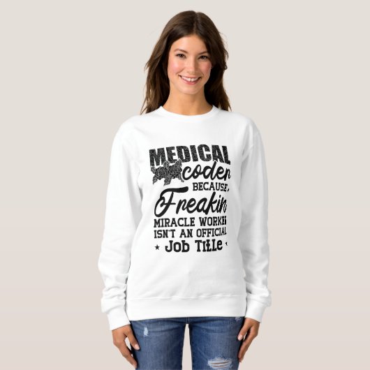 Sweatshirt Codeur Médicale parce que Freakin ICD Coding Assis (Devant entier)