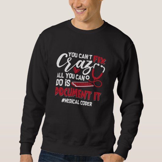 Sweatshirt Codeur Médicale Vous ne pouvez pas réparer Crazy C (Devant)