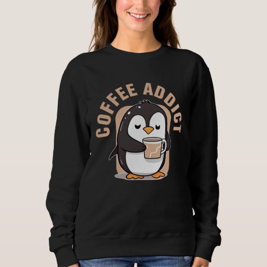 Sweatshirt Coffee Addict  Penguin Caffeine (Devant)
